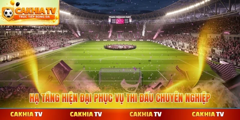 Hạ tầng hiện đại phục vụ thi đấu chuyên nghiệp