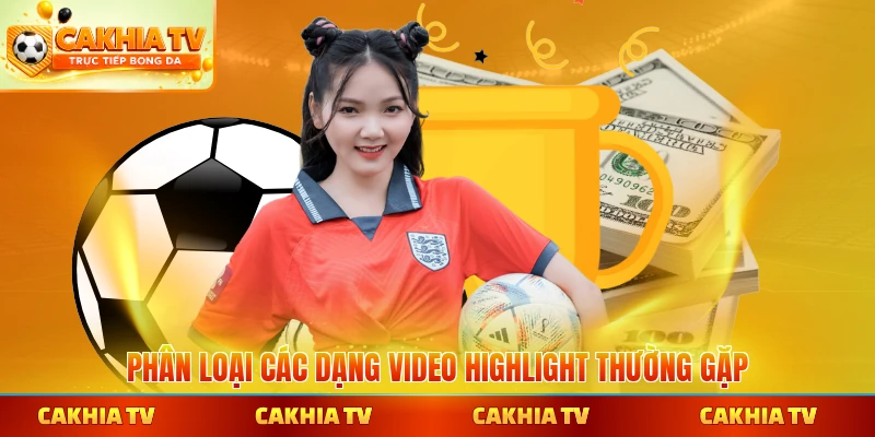Phân loại các dạng video HightLight thường gặp